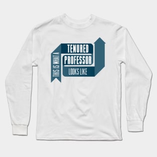 This is What a Tenured Professor Looks Like - BLUE Long Sleeve T-Shirt